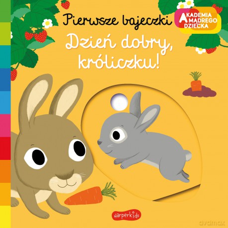 Dzień dobry, króliczku! Akademia mądrego dziecka. Pierwsze bajeczki - Nathalie Choux [KSIĄŻKA]