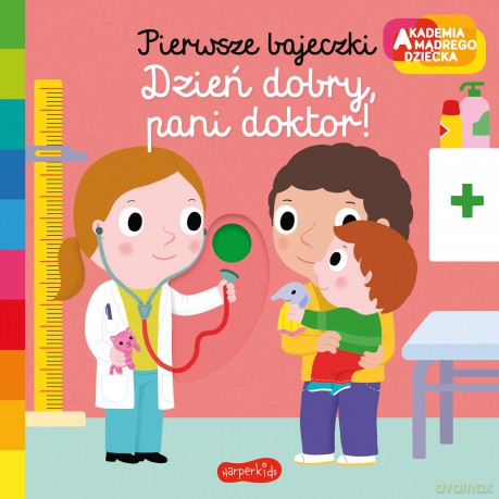 Dzień dobry, pani doktor! Akademia mądrego dziecka. Pierwsze bajeczki - Nathalie Choux [KSIĄŻKA]