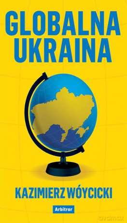 Globalna Ukraina - Kazimierz Wóycicki [KSIĄŻKA]