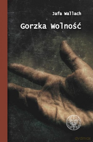 Gorzka wolność. Wspomnienie ocalałej z Holcaustu - Jafa Walach [KSIĄŻKA]