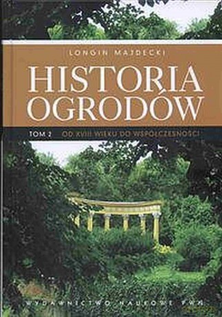 Historia ogrodów (Tom 2) - Longin Majdecki [KSIĄŻKA]