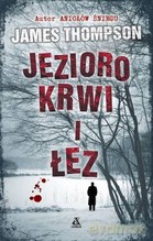 Jezioro krwi i łez - James Thompson [KSIĄŻKA]