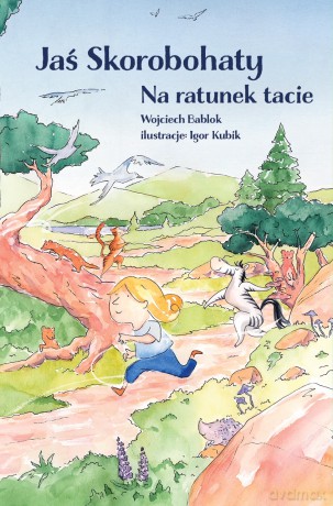 Jaś Skorobohaty. Na ratunek tacie - Wojciech Bablok, Igor Kubik [KSIĄŻKA]