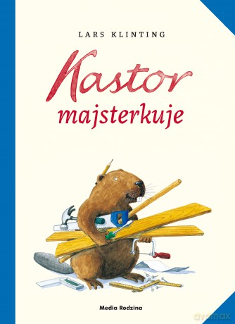 Kastor majsterkuje. Kastor - Lars Klinting [KSIĄŻKA]