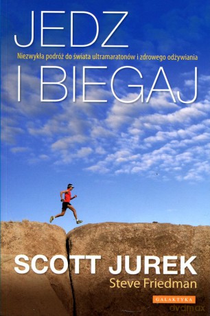 Jedz i biegaj - Scott Jurek [KSIĄŻKA]