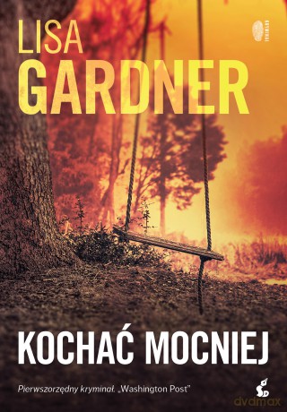 Kochać mocniej - Lisa Gardner [KSIĄŻKA]