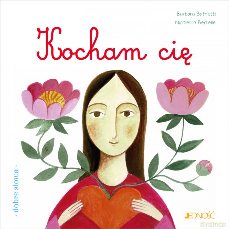 Kocham cię. Dobre słowa - Barbara Baffetti [KSIĄŻKA]