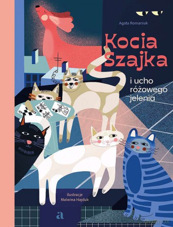 Kocia Szajka i ucho różowego jelenia - Agata Romaniuk [KSIĄŻKA]