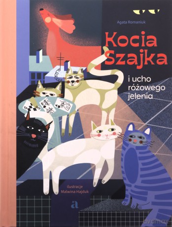 Kocia Szajka i ucho różowego jelenia - Agata Romaniuk [KSIĄŻKA]