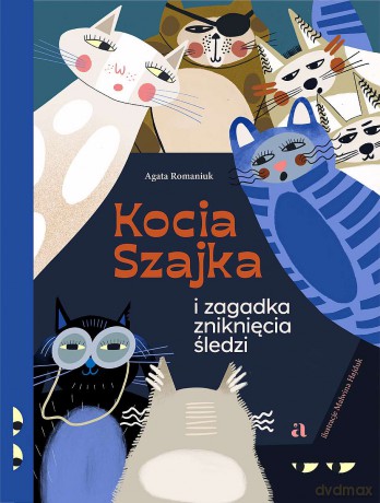 Kocia Szajka i zagadka zniknięcia śledzi - Agata Romaniuk [KSIĄŻKA]