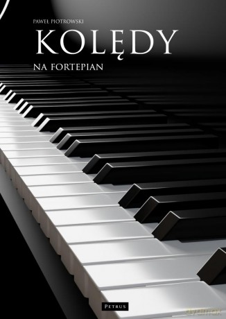 Kolędy na fortepian - Paweł Piotrowski [KSIĄŻKA]