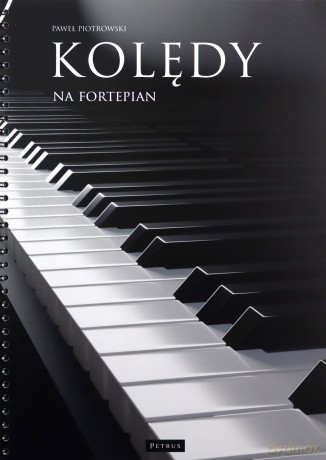Kolędy na fortepian - Paweł Piotrowski [KSIĄŻKA]