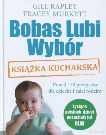 Bobas lubi wybór. Książka kucharska - Gill Rapley [KSIĄŻKA]