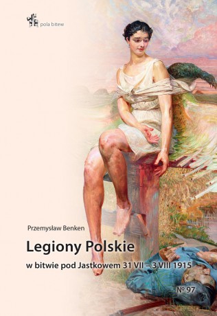 Legiony Polskie w bitwie pod Jastkowem 31.VII-3.VIII.1915 - Przemysław Benken [KSIĄŻKA]