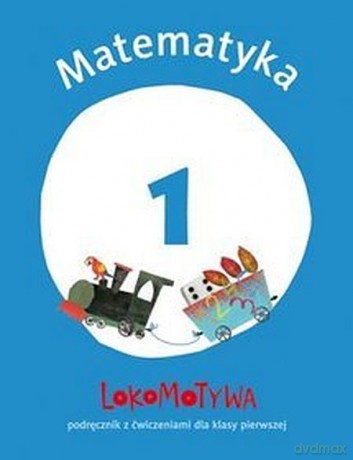 Lokomotywa 1 Matematyka ćwiczenia część 1 [KSIĄŻKA]