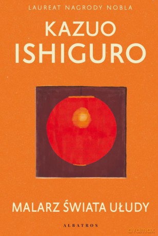 Malarz świata ułudy - Kazuo Ishiguro [KSIĄŻKA]