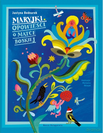 Maryjki. Opowieści o Matce Boskiej - Justyna Bednarek [KSIĄŻKA]