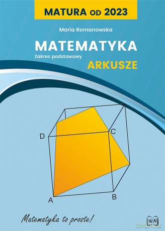 Matura od 2023 Matematyka Arkusze dla zakresu podstawowego - Maria Romanowska [KSIĄŻKA]