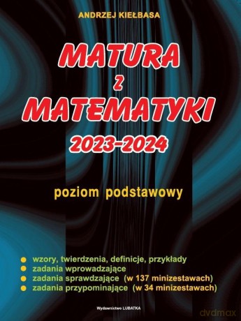 Matura z matematyki 2023-2024 poziomi podstawowy - Andrzej Kiełbasa [KSIĄŻKA]