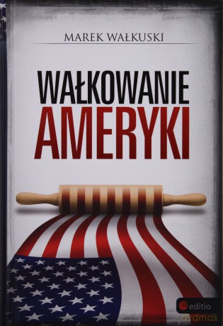 Wałkowanie Ameryki (TW) - Marek Wałkuski  [KSIĄŻKA]