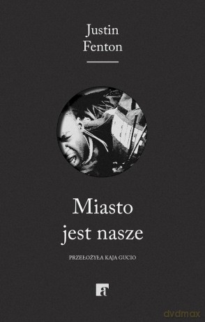 Miasto jest nasze - Justin Fenton [KSIĄŻKA]