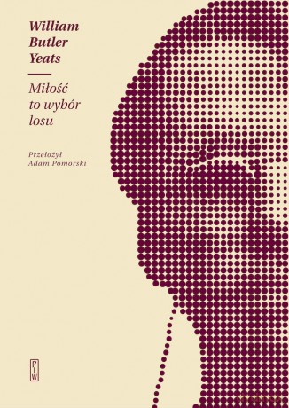 Miłość to wybór losu - William Butler Yeats [KSIĄŻKA]