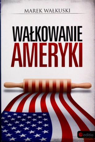 Wałkowanie Ameryki - Marek Wałkuski  [KSIĄŻKA]