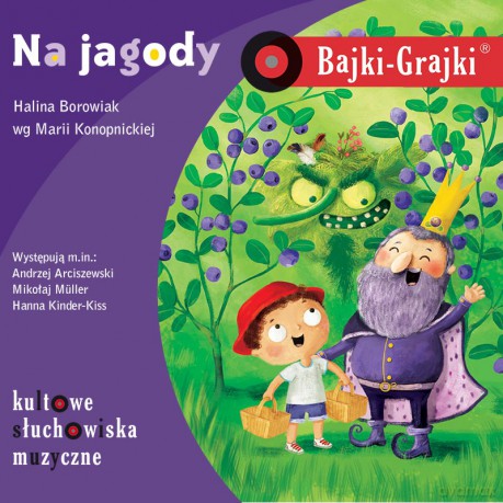 Na jagody. Bajki-Grajki - Hanna Borowiak, Maria Konopnicka [AUDIOBOOK]