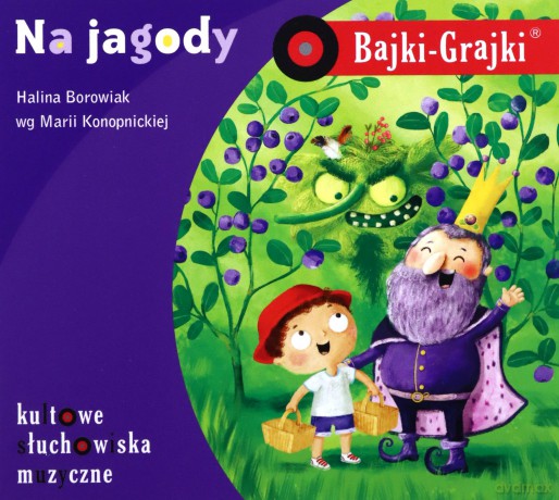 Na jagody. Bajki-Grajki - Hanna Borowiak, Maria Konopnicka [AUDIOBOOK]
