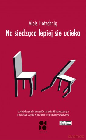 Na siedząco lepiej się ucieka - Alois Hotschnig [KSIĄŻKA]