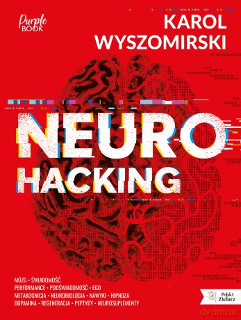 Neurohacking - Karol Wyszomirski [KSIĄŻKA]