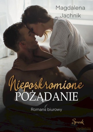 Nieposkromione pożądanie - Magdalena Jachnik [KSIĄŻKA]