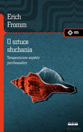 O sztuce słuchania. Terapeutyczne aspekty psychoanalizy - Erich Fromm [KSIĄŻKA]