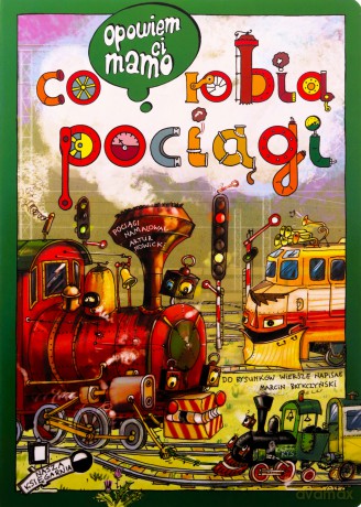 Opowiem ci, mamo, co robią pociągi - Artur Nowicki, Marcin Brykczyński [KSIĄŻKA]