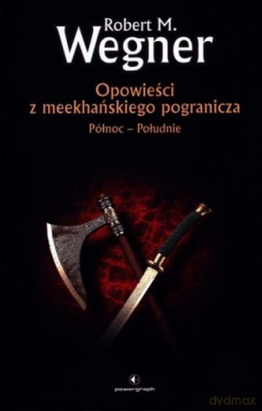 Północ - Południe. Opowieści z meekhańskiego pogranicza (Tom 1) - Robert M. Wegner [KSIĄŻKA]