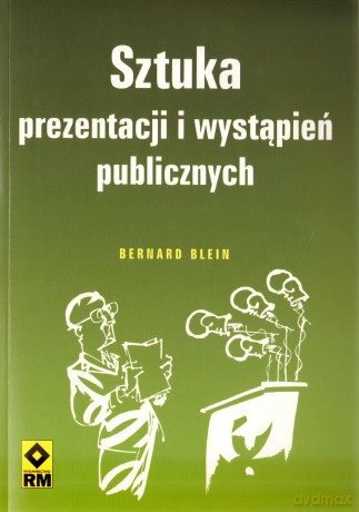 Sztuka prezentacji i wystąpień publicznych - Bernard Blein [KSIĄŻKA]