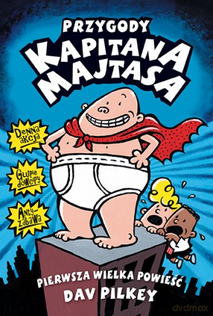 Przygody Kapitana Majtasa - Dav Pilkey [KSIĄŻKA]