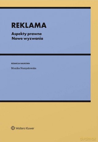 Reklama. Aspekty prawne. Nowe wyzwania [KSIĄŻKA]
