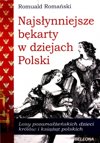 Najsłynniejsze bękarty w dziejach Polski - Romuald Romański [KSIĄŻKA]