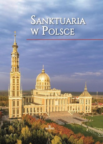 Sanktuaria w Polsce - Robert Szybiński, Teofil Krzyżanowski [KSIĄŻKA]