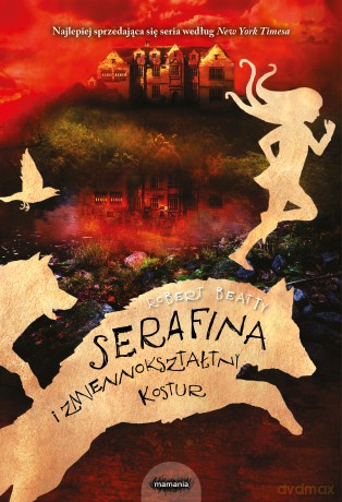 Serafina i zmiennokształtny kostur (Tom 2) - Robert Beatty [KSIĄŻKA]