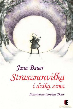 Strasznowiłka i dzika zima - Jana Bauer, Caroline Thaw [KSIĄŻKA]