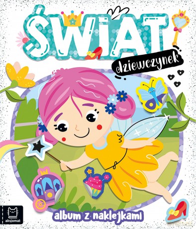 Świat dziewczynek. Album z naklejkami - Agnieszka Bator [KSIĄŻKA]