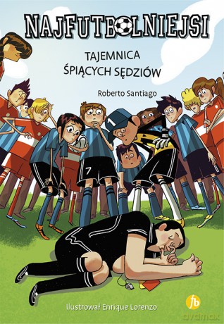 Tajemnica śpiących sędziów. Najfutbolniejsi wyd. 4 - Roberto Santiago [KSIĄŻKA]