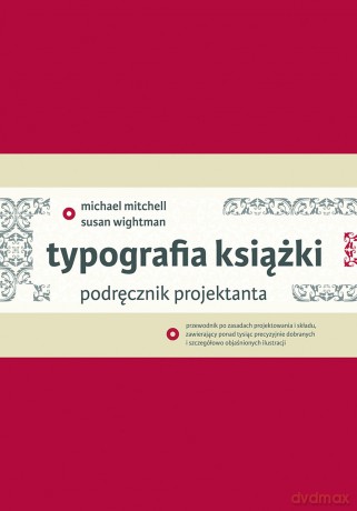 Typografia książki. Podręcznik projektanta - Michael Mitchell, Susan Wightman [KSIĄŻKA]