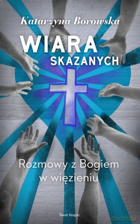 Wiara skazanych - Katarzyna Borowska [KSIĄŻKA]