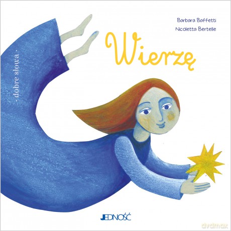 Wierzę. Dobre słowa - Barbara Baffetti [KSIĄŻKA]