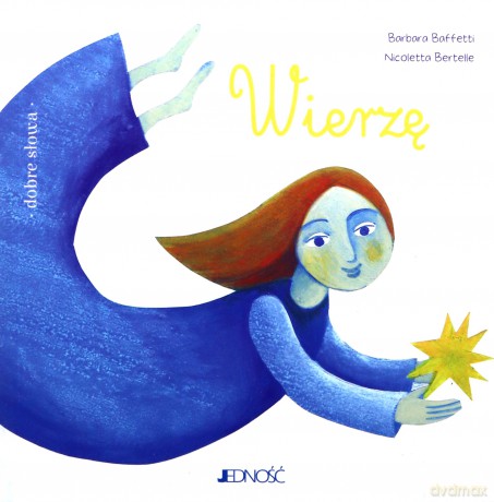 Wierzę. Dobre słowa - Barbara Baffetti [KSIĄŻKA]