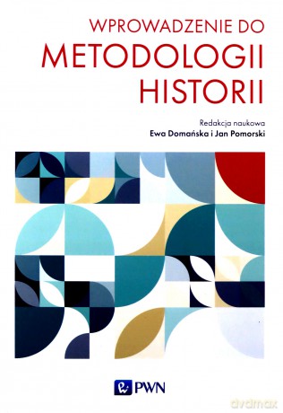 Wprowadzenie do metodologii historii - Ewa Domańska, Jan Pomorski [KSIĄŻKA]