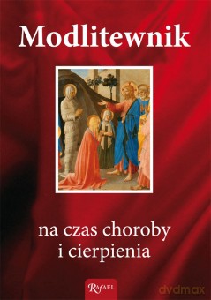Modlitewnik na czas choroby i cierpienia [KSIĄŻKA]